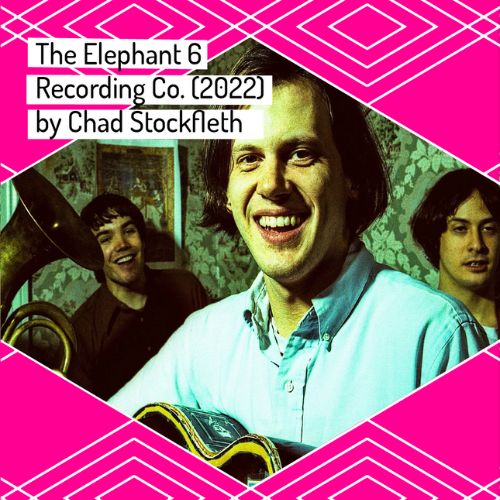 The Elephant 6 Recording Co. directed by Chad Stockfleth (2022) 