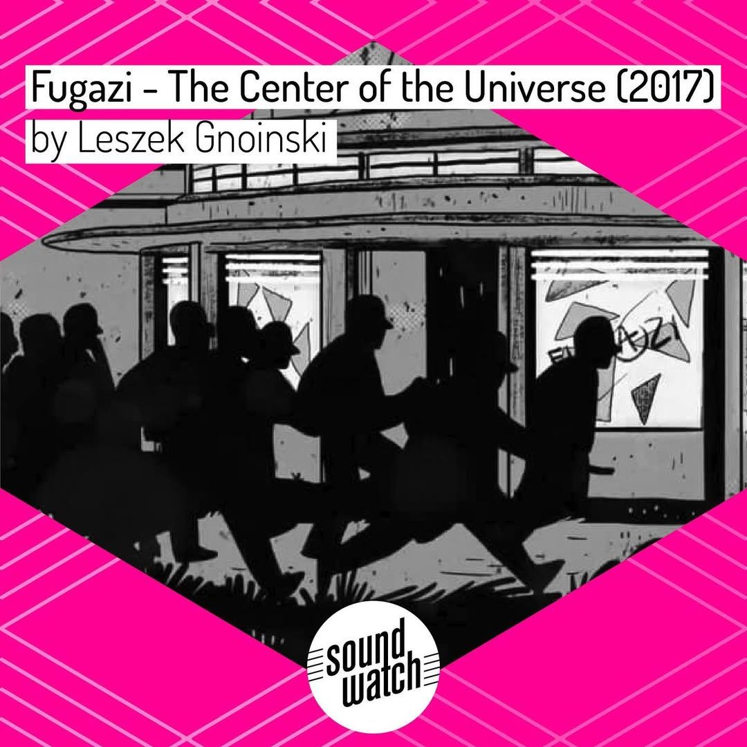 Fugazi - The Center of the Universe (PL - 2017) directed by Leszek Gnoinski